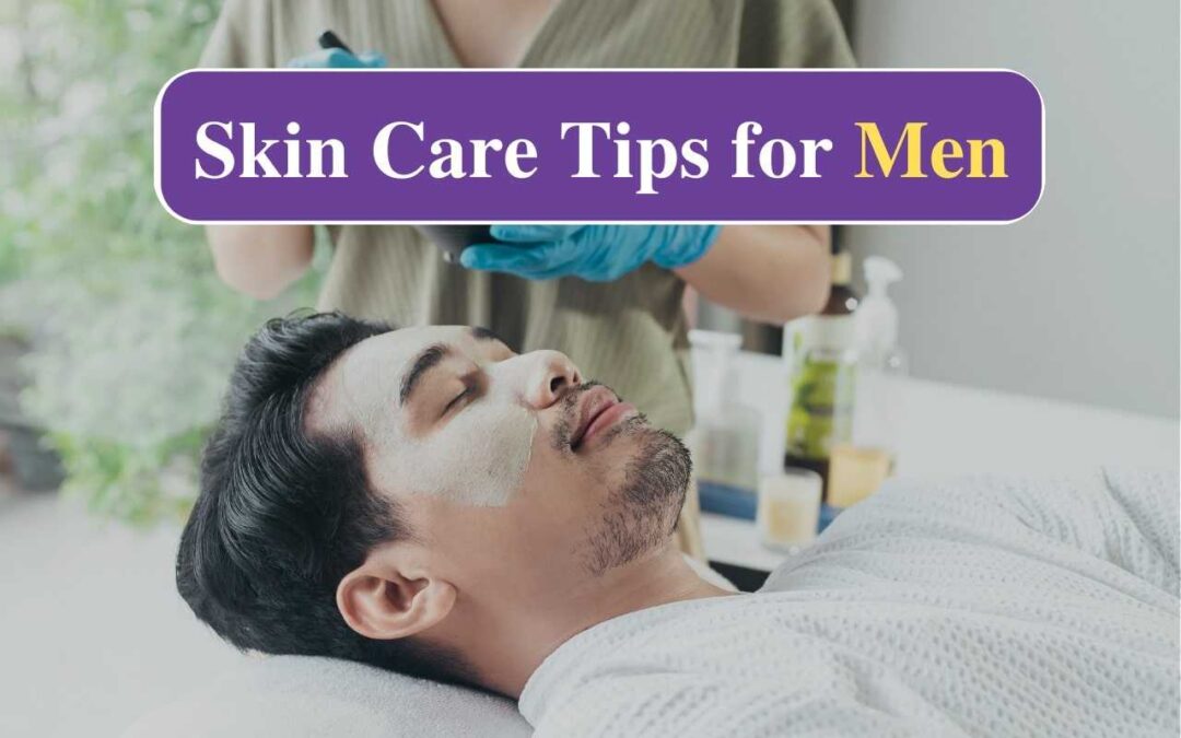 Skin Care Tips for Men